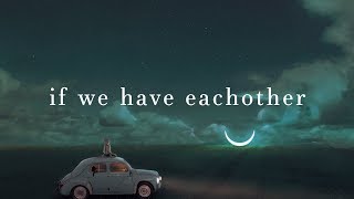 Alec Benjamin  If We Have Each Other Lyrics [upl. by Neelrahc]