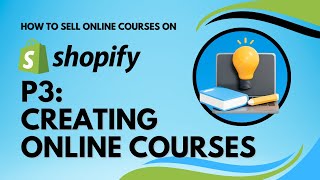 How to Sell Courses on Shopify  P3  Creating Your Online Courses [upl. by Bogusz]