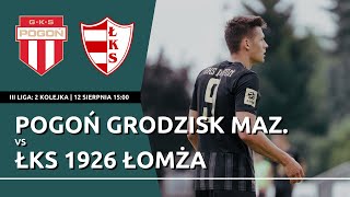 LIVE  CZAS NA 2 KOLEJKĘ LIGOWĄ  III liga Pogoń Grodzisk Mazowiecki  ŁKS Łomża [upl. by Aelyak]