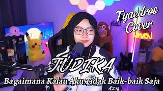 Judika  Bagaimana Kalau Aku Tidak Baikbaik Saja  cover by Tyaedros gebu [upl. by Anila724]