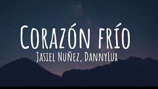 Jasiel Nuñez DannyLux  Corazón Frío LyricsLetra [upl. by Almire]