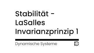 Tutorial Stabilität der Ruhelage  Invarianzprinzip von LaSalle Beispiel 1 [upl. by Adaliah]