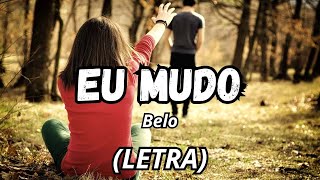 Belo  Eu Mudo Letra [upl. by Ehsom]