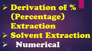 Derivation of Percentage Extraction in Solvent Extraction Numerical of Percentage Extraction Saad [upl. by Eerej595]