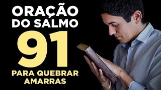 PODEROSA ORAÇÃO do SALMO 91 para QUEBRAR TODAS as AMARRAS 🙏🏻 [upl. by Jempty330]