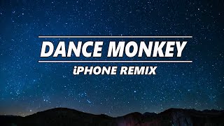 Dance Monkey  iPhone Remix [upl. by Eceinart708]