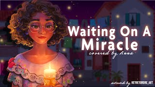 Waiting On A Miracle from Encanto 【covered by Anna】 [upl. by Nylyaj]