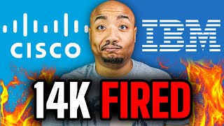 Massive Cisco amp IBM Layoffs 14000 Employees Out of Work [upl. by Burleigh]