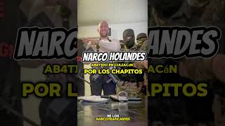 NARC0 HOLANDÉS AB4TIDO EN CULIACÁN POR LOS CHAPITOS☠️🇲🇽shorts mexico narcos [upl. by Anagrom]