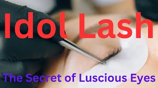 Idol Lash The Secret of Luscious Eyes [upl. by Iblehs]