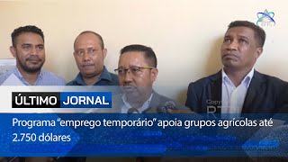 Programa “emprego temporário” apoia grupos agrícolas até 2 750 dólares [upl. by Airtemad]