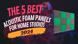 Best Acoustic Foam Panels for Home Studios 2024 Review Specs Demo  Best Acoustic Foam Panels 2024 [upl. by Marcelo46]