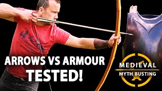 ARROWS vs ARMOUR  Medieval Myth Busting [upl. by Mercorr215]