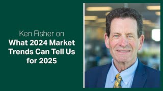 Fisher Investments Reviews Why 2024 Market Trends Aren’t Predictive for 2025 [upl. by Seebeck]