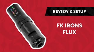 FK Irons Spektra Flux Wireless Tattoo Machine  Review amp Setup [upl. by Ymmas748]