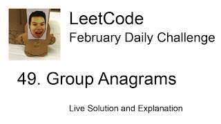 49 Group Anagrams  Day 629 Leetcode February Challenge [upl. by Ailuy]