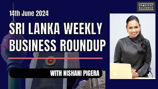 Sri Lanka Weekly Business Roundup  14th June 2024 [upl. by Lavery585]