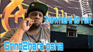 Grind2hard Osha  Nowhere to Run Official Music Video Reaction Request 🔥 [upl. by Wendye]