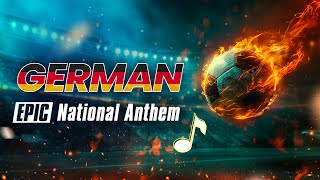 German National Anthem  EPIC VERSION [upl. by Anawik]