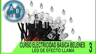 🟢 CURSO ELECTRICIDAD BÁSICA PARA BELENES 3  LED DE EFECTO LLAMA [upl. by Schlessinger]