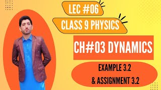 class 9 physics chapter 3  Dynamics  Example 32 amp Assignment 32 [upl. by Anaizit]