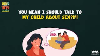 Big Talk About Tiny Human Ep 19  You mean I should talk to my child about Sex [upl. by Annabal]