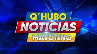 QHUBO NOTICIAS MATUTINO EN VIVO [upl. by Nwotna306]