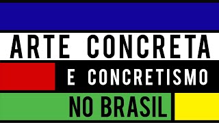 Arte Concreta e Concretismo no Brasil abrindo as portas para o novo [upl. by Bacon870]