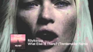 Röyksopp  What Else Is There Trentemøller Remix [upl. by Ocir]