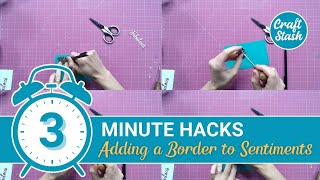 3 Minute Cardmaking Hack  How to Add a Border to Your Sentiments  Top Tips from CraftStash [upl. by Onifled]