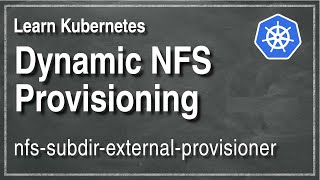 Kube 231  A guide to setting up dynamic NFS provisioning in Kubernetes [upl. by Elleina]