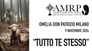 AMRP  “TUTTO TE STESSO” Omelia Don Patrizio Milano 09112024 [upl. by Erida409]