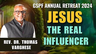 Day1 Message2  Dr Thomas Varghese  Jesus  The Real Influencer [upl. by Ilujna893]