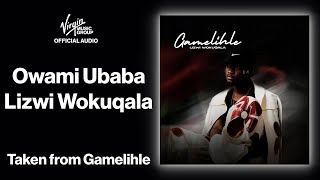 4  Owami Ubaba  Lizwi Wokuqala  Official Audio  Gamelihle [upl. by Inaoj]