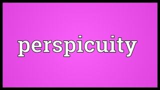 Perspicuity Meaning [upl. by Cordey502]