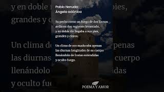 Pablo Neruda Ángela adónica Poema [upl. by Olemrac]