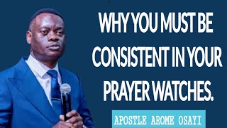 WHY YOU MUST BE CONSISTENT IN YOUR PRAYER WATCHES  APOSTLE AROME OSAYI [upl. by Maupin760]