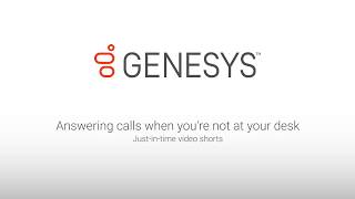 Genesys University Answering Calls When Youre Not at Your Desk in Interaction Desktop [upl. by Mellen]