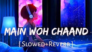 Main woh chaand  song slowed amp reverb  lofihits love spotify [upl. by Ahsenod]