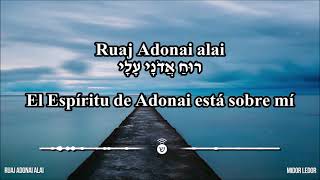 Ruaj Adonai alai  רוּחַ אֲדֹנָי עָלָי  El Espíritu de Adonai está sobre mí  Midor Ledor [upl. by Llezniuq383]