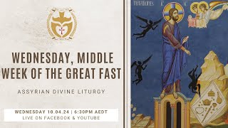 Divine Liturgy Assyrian  10042024 Wednesday Middle Week of The Great Fast [upl. by Lexa345]