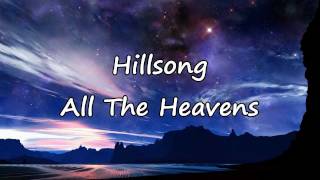 Hillsong  All The Heavens with lyrics [upl. by Auqenehs254]