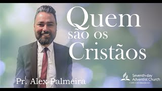 Quem são os cristãos  Pr Alex Palmeira [upl. by Eilliw]