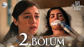 Bizi Birleştiren Hayat 2 Bölüm  Full Bölüm [upl. by Chor]