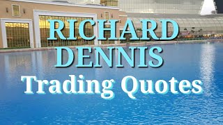 RICHARD DENNIS Trading Quotes Top 20 [upl. by Ruyam]