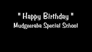 Mudgeeraba Special School Happy Birthday [upl. by Doley140]