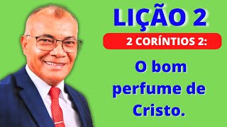 Lição 2 O bom perfume de Cristo  EBD PECC  IEADAM [upl. by Feodore]