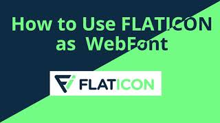 How to Use Flaticon as Webfont [upl. by Magnien]