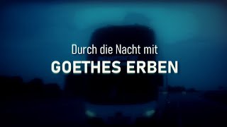 Durch die Nacht mit Goethes Erben [upl. by Flossie]