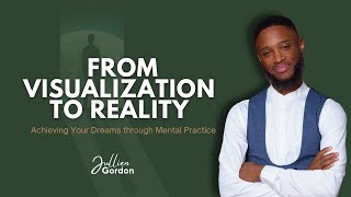 From Visualization to Reality Achieving Your Dreams through Mental Practice [upl. by Eanel]